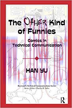The Other Kind of Funnies: Comics in Technical Communication (Baywood’s Technical Communication...
