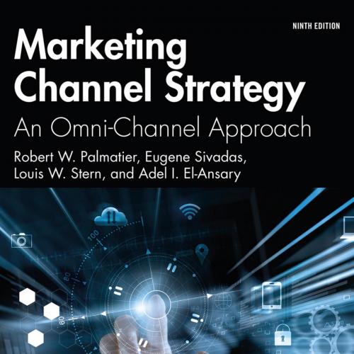 Marketing Channel Strategy An Omni-Channel Approach 9th - RoberW. Palmatier; Eugene Sivadas; Lo...