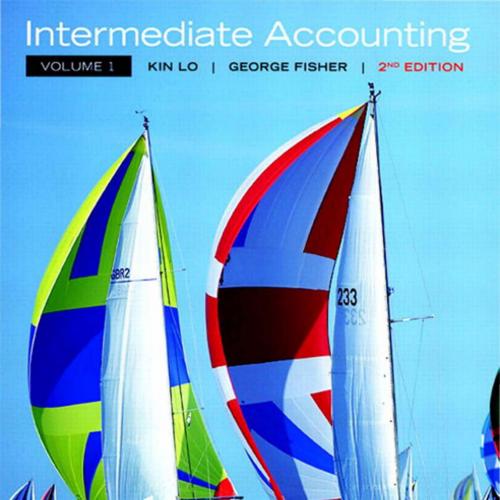 Intermediate Accounting, Vol. 1, 2nd Edition by Kin Lo; George Fisher