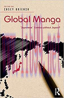 Global Manga: ‘Japanese’ Comics without Japan? 1st Edition,