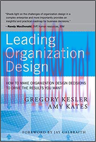 Leading Organization Design: How to Make Organization Design Decisions to Drive the Results You...