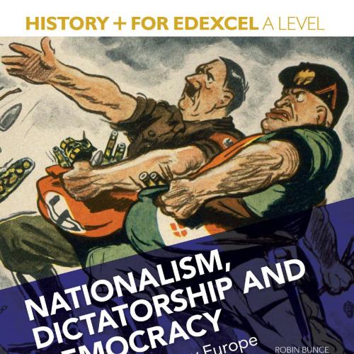 History_ for Edexcel A Level Nationalism, dictatorship and democracy in twentieth-century Europ...