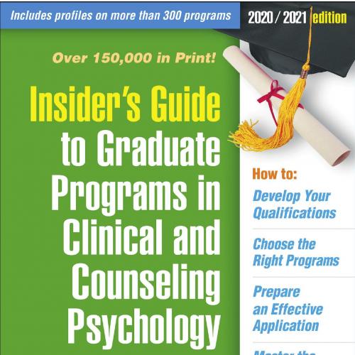 Insider's Guide to Graduate Programs in Clinical and Counseling Psychology 20202021 Edition - M...