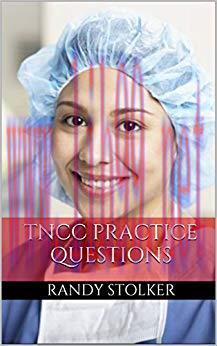 (PDF)TNCC Practice Test: Practice Questions for the Trauma Nurse Core Curriculum (TNCC Study Gu...