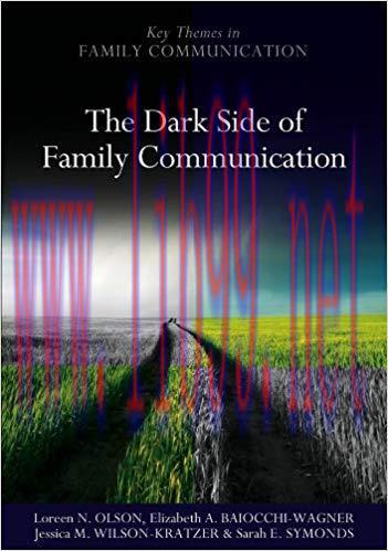 The Dark Side of Family Communication (Key Themes in Family Communication) 1st Edition,