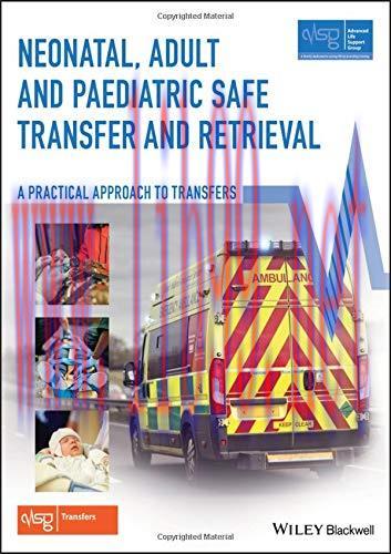 [AME]Neonatal, Adult and Paediatric Safe Transfer and Retrieval: A Practical Approach to Transf...