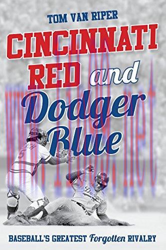(PDF)Cincinnati Red and Dodger Blue: Baseball’s Greatest Forgotten Rivalry