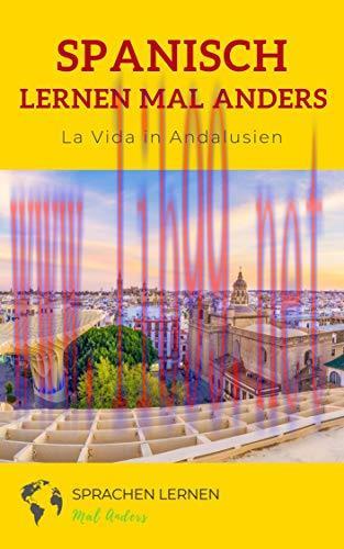 Spanisch lernen mal anders – La Vida in Andalusien: Vokabeln Lernen mit Reiseberichten (German ...