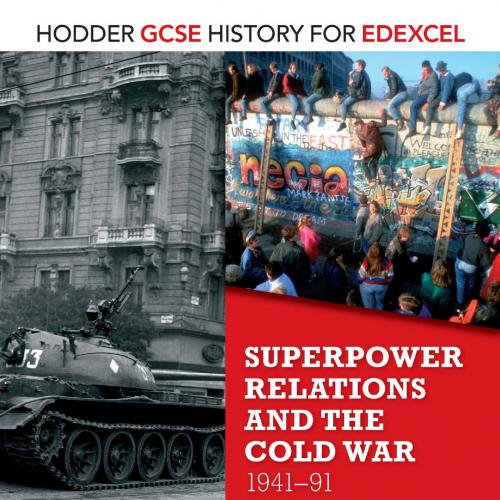 Hodder GCSE History for Edexcel Superpower Relations and the Cold War, 1941-91