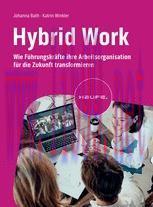 [PDF]Hybrid Work: Wie Führungskräfte ihre Arbeitsorganisation für die Zukunft transformieren