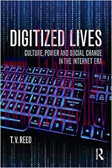 Digitized Lives: Culture, Power, and Social Change in the Internet Era 1st Edition,