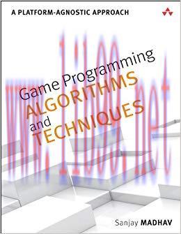 Game Programming Algorithms and Techniques: A Platform-Agnostic Approach (Game Design) 1st Edit...
