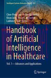 [AME]Handbook of Artificial Intelligence in Healthcare : Vol. 1 - Advances and Applications (Or...
