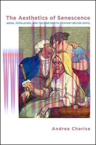 [AME]Aesthetics of Senescence, The: Aging, Population, and the Nineteenth-Century British Novel...