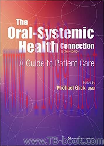 The Oral-Systemic Health Connection: A Guide to Patient Care Second Edition by Michael Glick
