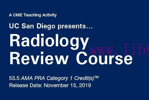 [AME]2019 UC San Diego Presents... Radiology Review Course (CME Videos)