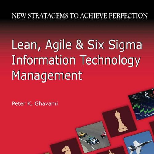 Lean, Agile And Six Sigma Information Technology Management