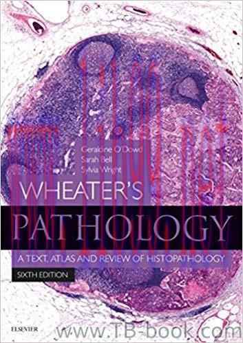 Wheater’s Pathology: A Text, Atlas and Review of Histopathology 6th Edition by Geraldine O’Dowd