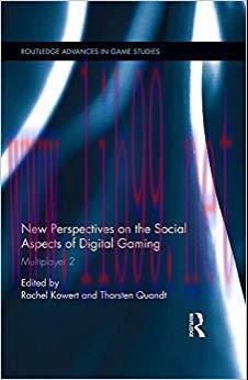 New Perspectives on the Social Aspects of Digital Gaming: Multiplayer 2 (Routledge Advances in ...