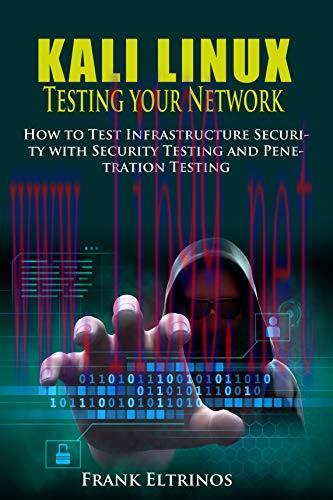 [FOX-Ebook]Kali Linux: Testing Your Network: How to Test Infrastructure Security with Security ...