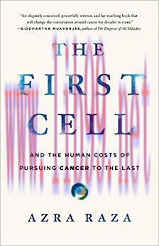 (PDF)The First Cell: And the Human Costs of Pursuing Cancer to the Last 1st Edition