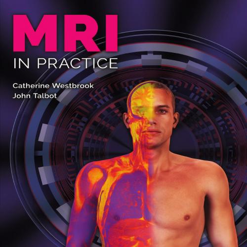 MRI in Practice - Catherine Westbrook & John Talbot
