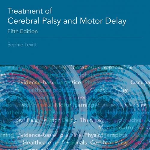 Treatment of Cerebral Palsy and Motor Delay 5th - Sophie Levitt