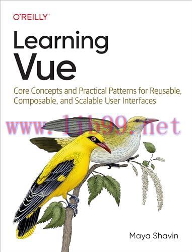 [FOX-Ebook]Learning Vue: Core Concepts and Practical Patterns for Reusable, Composable, and Sca...