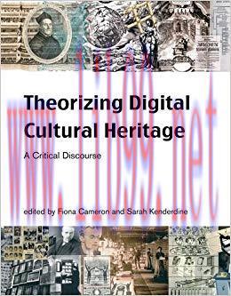 Theorizing Digital Cultural Heritage: A Critical Discourse (Media in Transition)