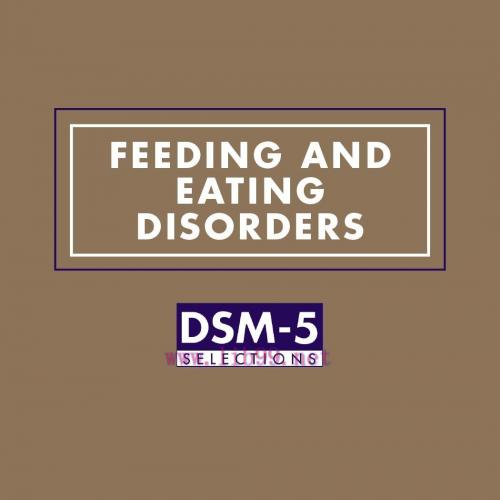 [AME]Feeding and Eating Disorders: DSM-5® Selections (Original PDF)