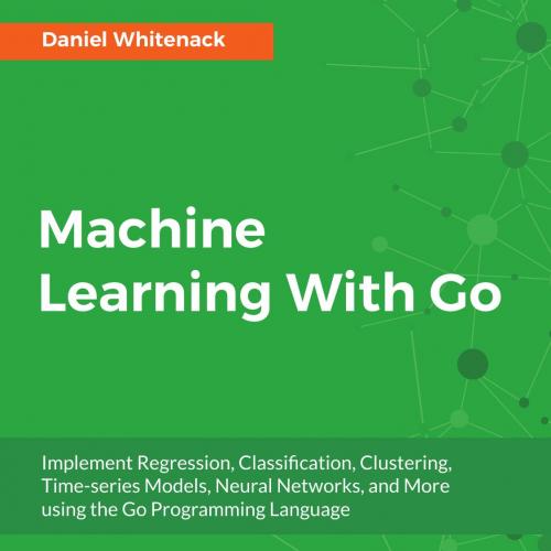 Machine Learning With Go 1785882104