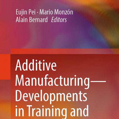 Additive Manufacturing – Developments in Training and Education