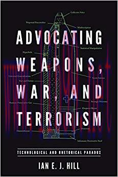 Advocating Weapons, War, and Terrorism: Technological and Rhetorical Paradox (RSA Series in Tra...