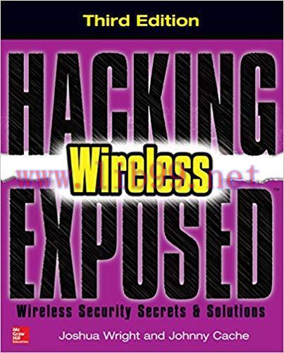 Hacking Exposed Wireless, Third Edition: Wireless Security Secrets & Solutions 3rd Edition,