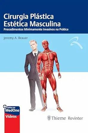[AME]Cirurgia Plástica Estética Masculina: Procedimentos Minimamente Invasivos na Prática (Port...