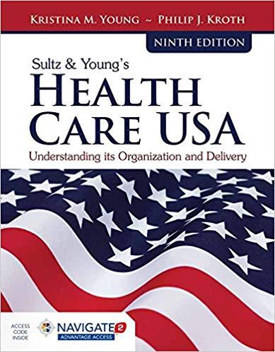 Sultz & Young’s Health Care USA Understanding Its Organization and Delivery 9th Edition