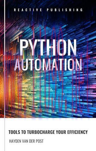 [FOX-Ebook]Python Automation: Tools to Turbocharge Your Efficiency, 3rd Edition
