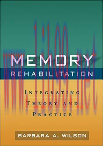 Memory Rehabilitation: Integrating Theory and Practice 1st Edition,