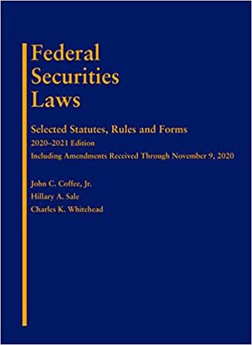 Coffee, Sale, and Whitehead’s Federal Securities Laws Selected Statutes, Rules and Forms, 2020-...