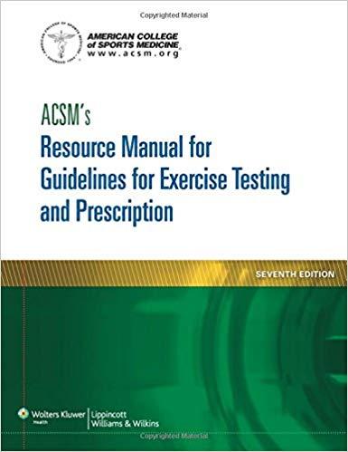 ACSM’s Resource Manual For Guidelines For Exercise Testing and Prescription 7e
