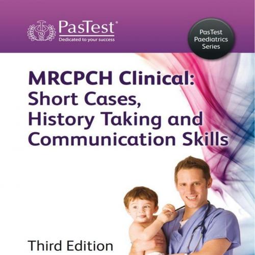 MRCPCH Clinical Short Cases, History Taking Communication Skills, 3rd Edition