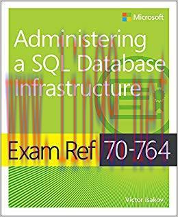 Exam Ref 70-764 Administering a SQL Database Infrastructure 1st Edition,