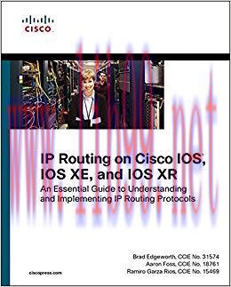 IP Routing on Cisco IOS, IOS XE, and IOS XR: An Essential Guide to Understanding and Implementi...