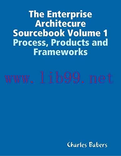 (PDF)The Enterprise Architecure Sourcebook Volume 1 – Process, Products and Frameworks