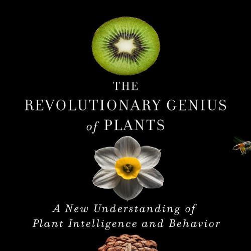 Revolutionary Genius of Plants, The - Stefano Mancuso;