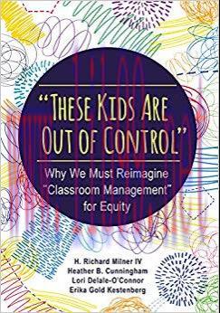 (PDF)”These Kids Are Out of Control”: Why We Must Reimagine “Classroom Management” for Equity 1...