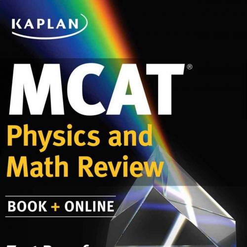 Kaplan MCAT Physics and Math Review Created for MCAT 2015