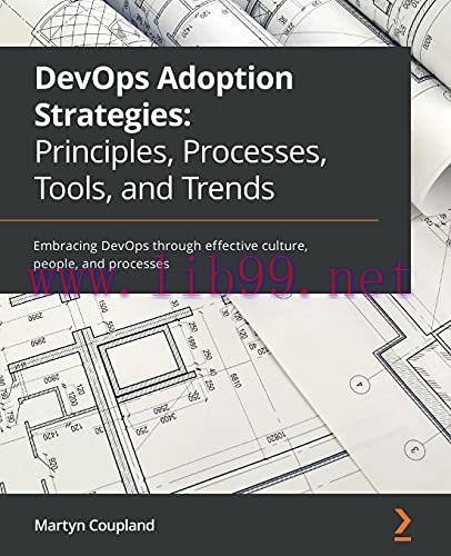 [FOX-Ebook]DevOps Adoption Strategies: Principles, Processes, Tools, and Trends: Embracing DevO...