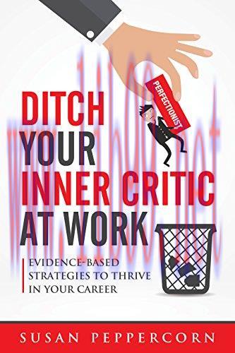 Ditch Your Inner Critic At Work: Evidence-Based Strategies To Thrive In Your Career