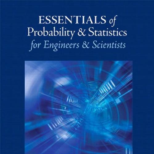 Essentials of Probability & Statistics for Engineers & Scientists